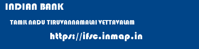 INDIAN BANK  TAMIL NADU TIRUVANNAMALAI VETTAVALAM   ifsc code